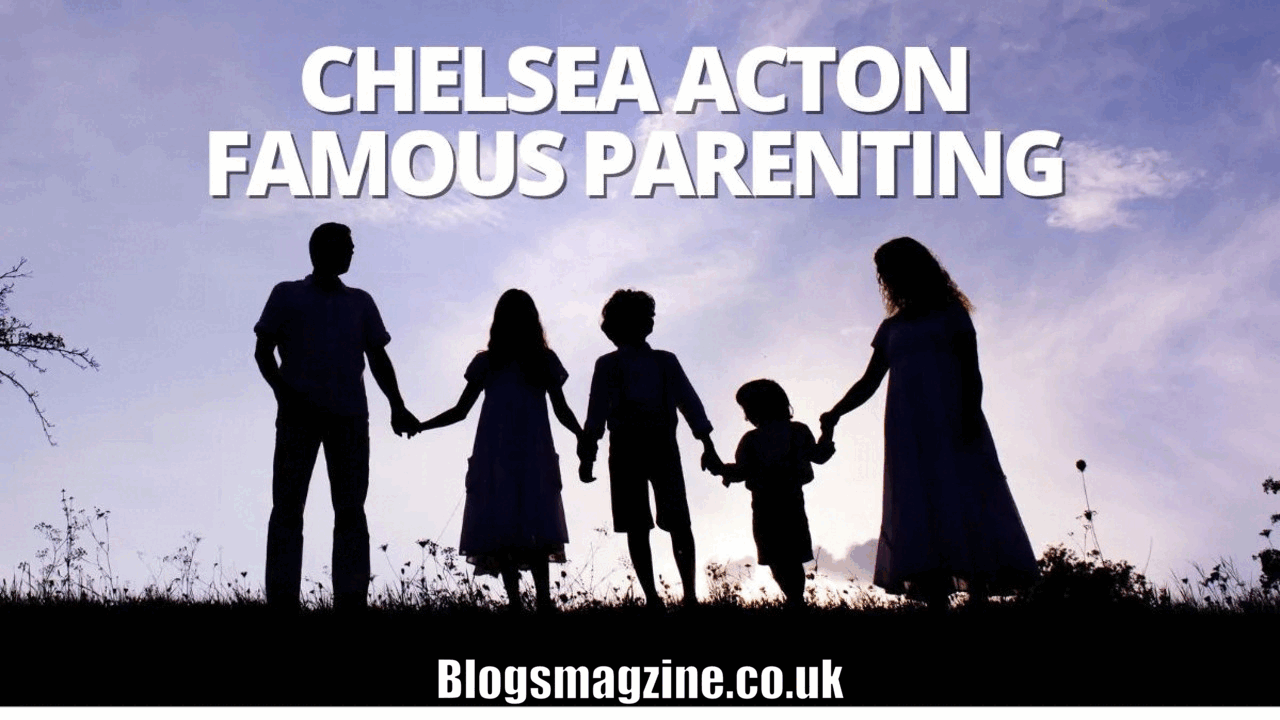 famous parenting chelsea acton